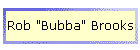 Rob "Bubba" Brooks